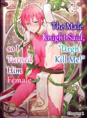 A Male Knight Said, “Urgh! Kill Me!” So I Turned Him Female-hentai